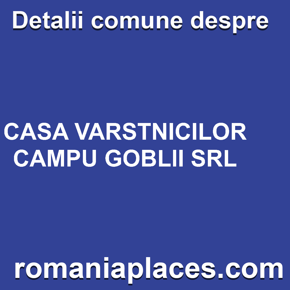 CASA VARSTNICILOR CAMPU GOBLII SRL
