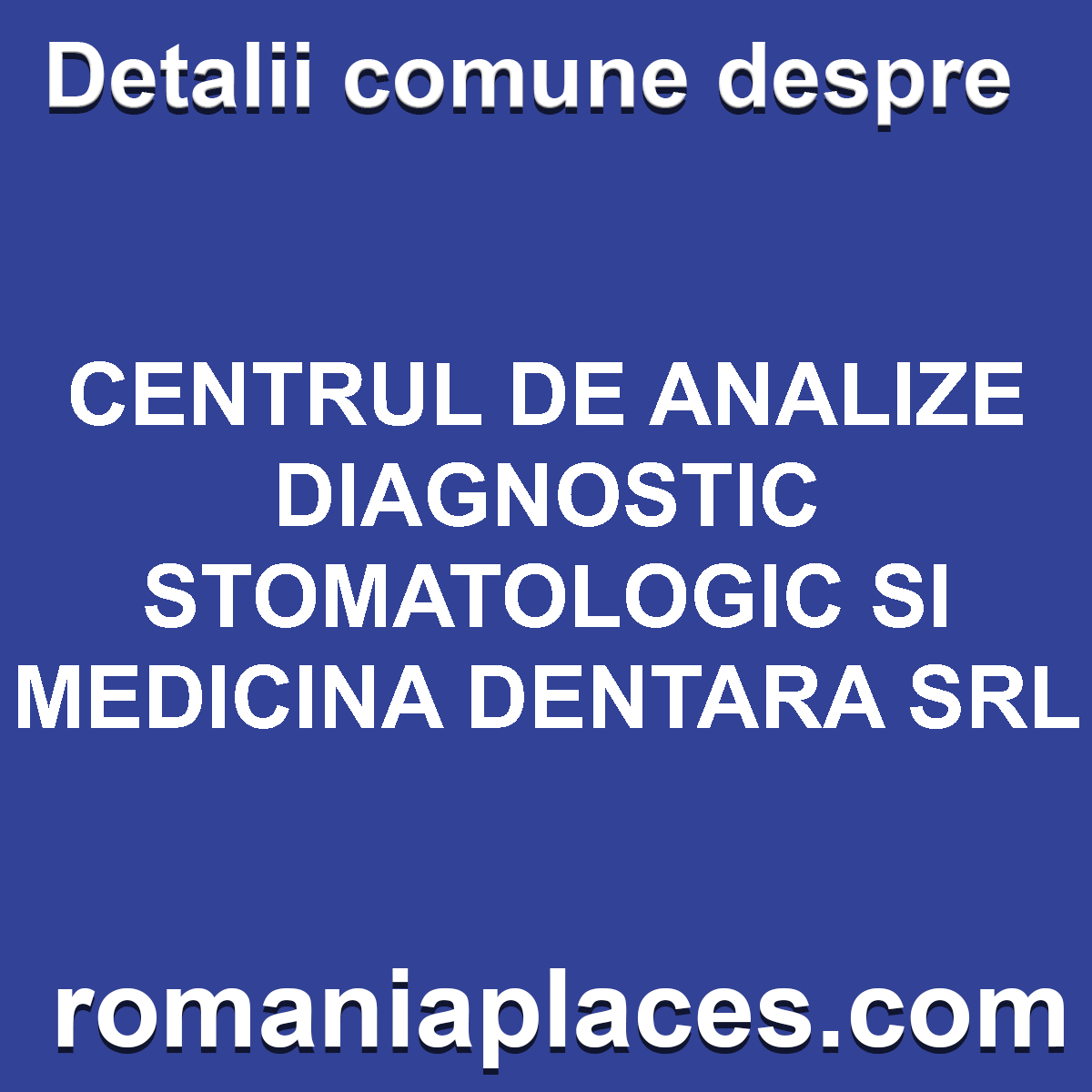 CENTRUL DE ANALIZE DIAGNOSTIC STOMATOLOGIC SI MEDICINA DENTARA SRL