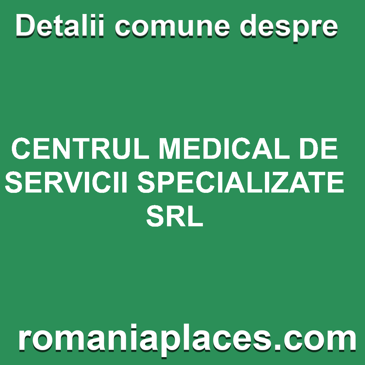 CENTRUL MEDICAL DE SERVICII SPECIALIZATE SRL