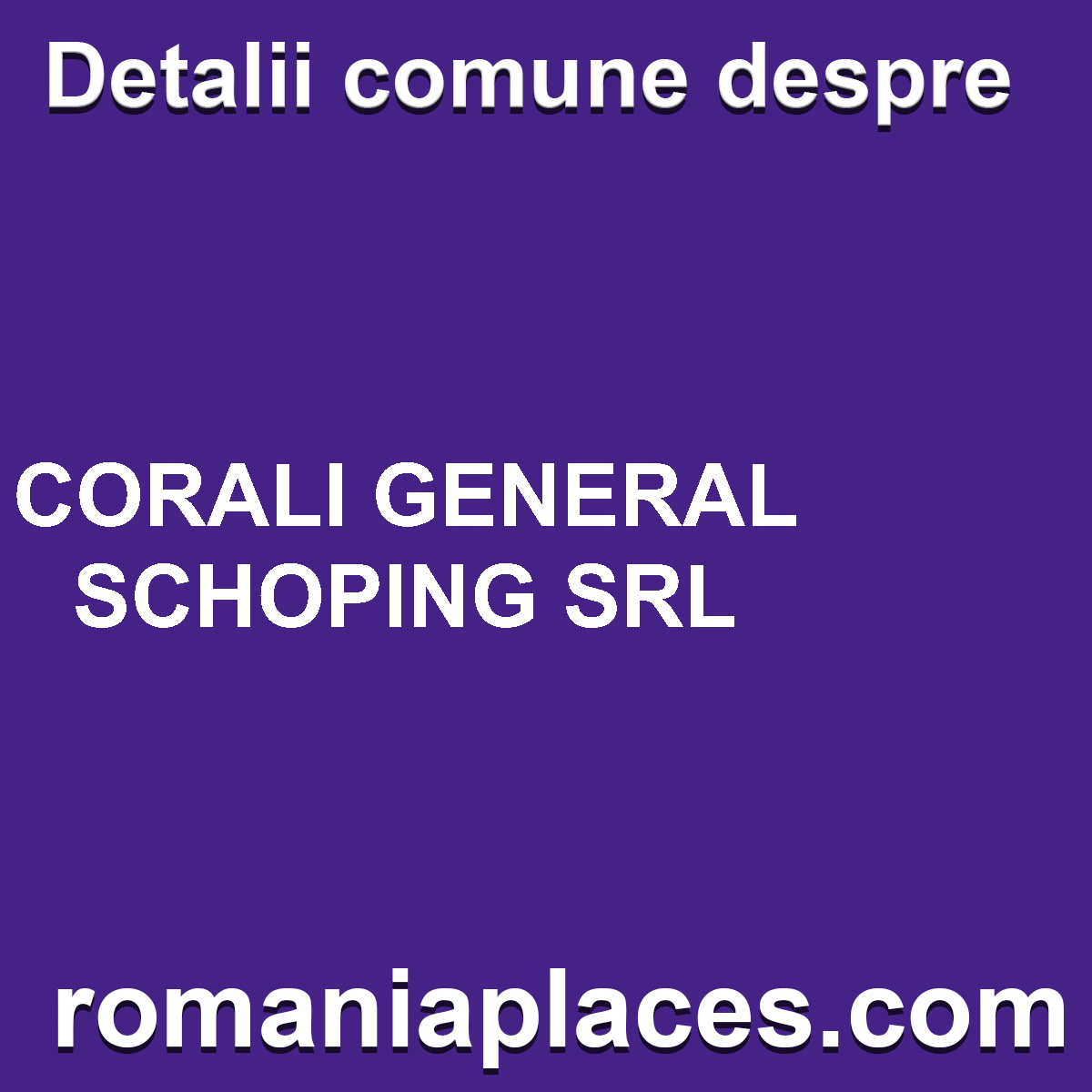 CORALI GENERAL SCHOPING SRL