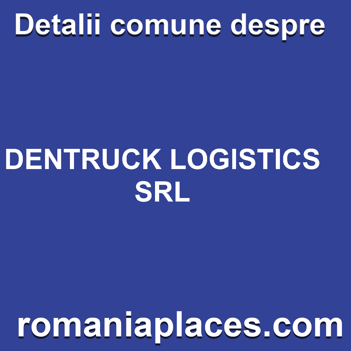 DENTRUCK LOGISTICS SRL