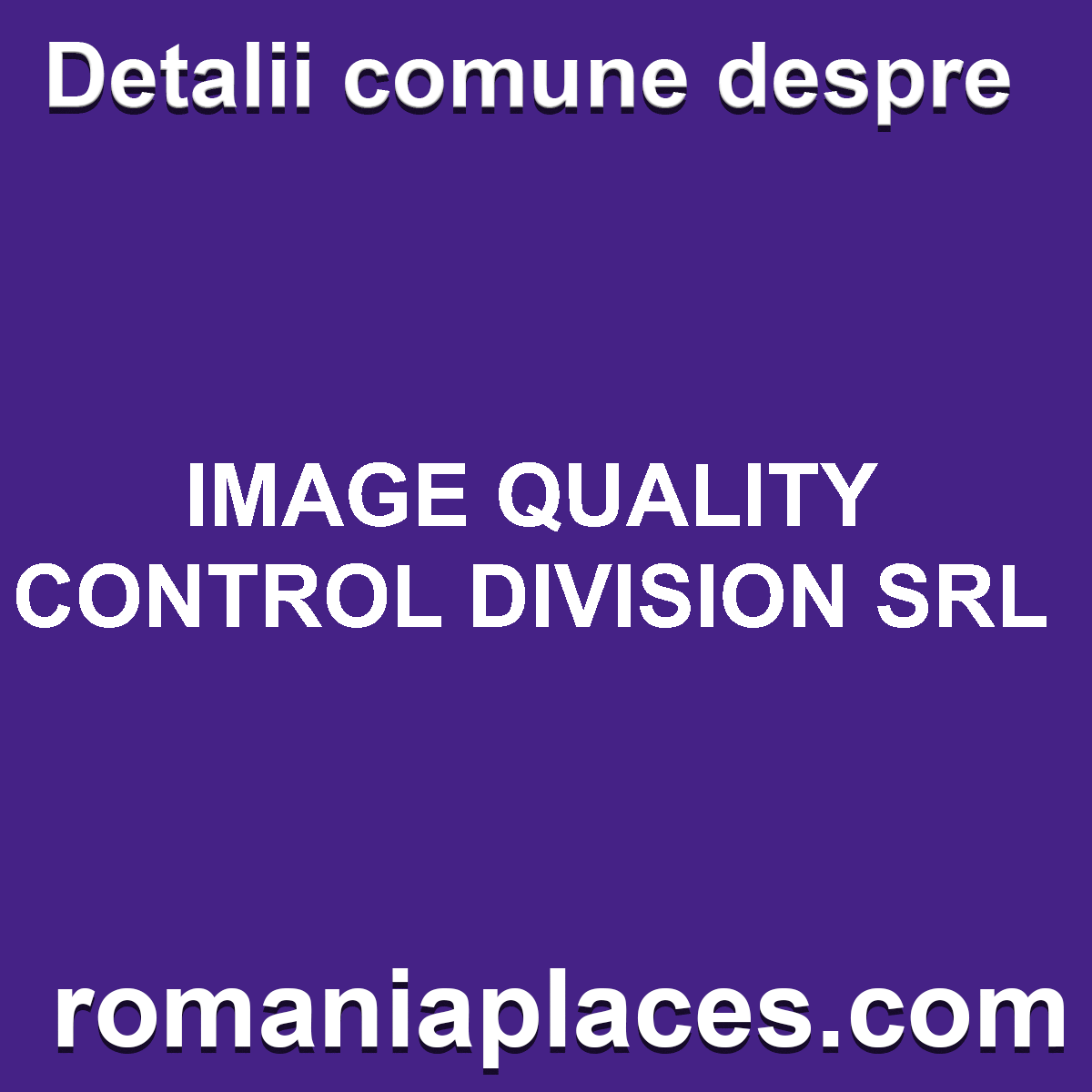 IMAGE QUALITY CONTROL DIVISION SRL