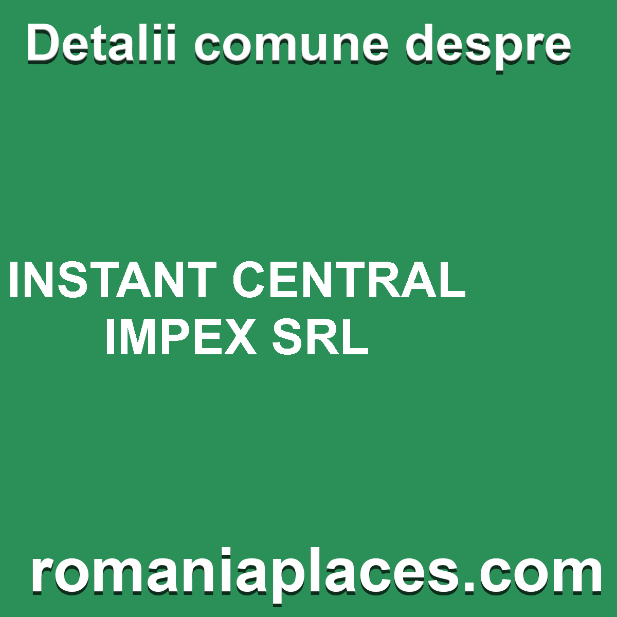 INSTANT CENTRAL IMPEX SRL
