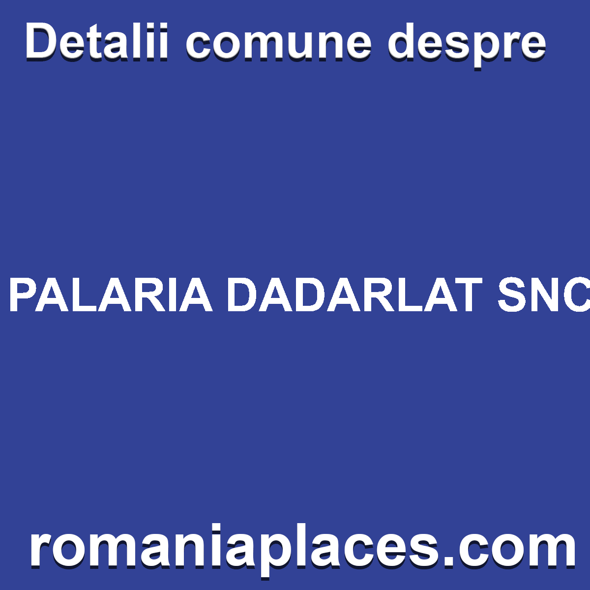 PALARIA DADARLAT SNC