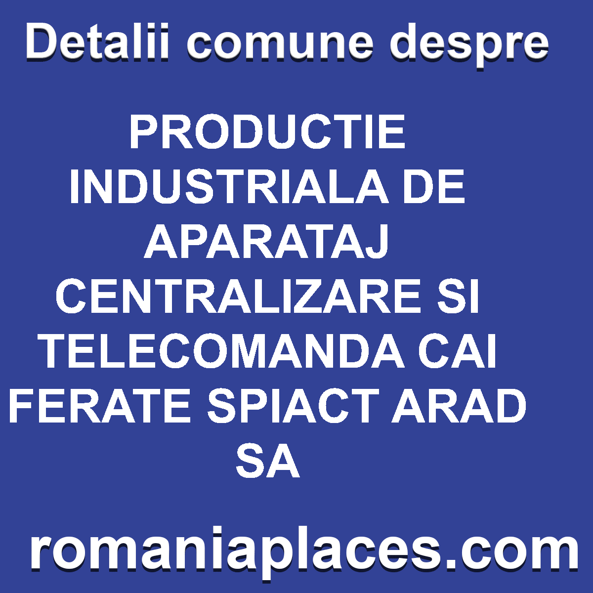 PRODUCTIE INDUSTRIALA DE APARATAJ CENTRALIZARE SI TELECOMANDA CAI FERATE SPIACT ARAD SA