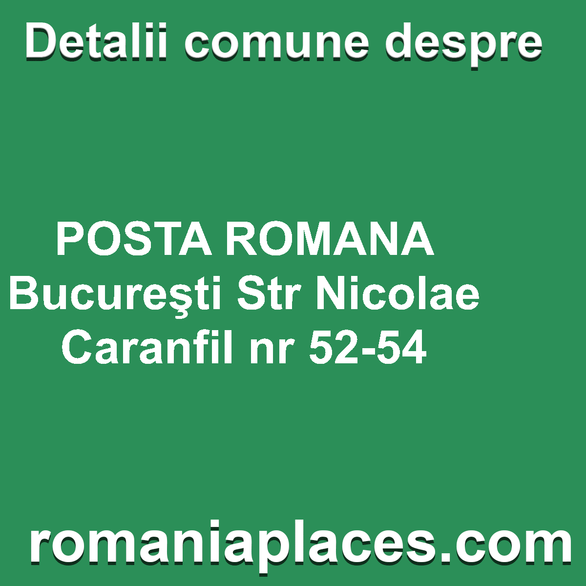 POSTA ROMANA Bucureşti Str Nicolae Caranfil nr 52-54