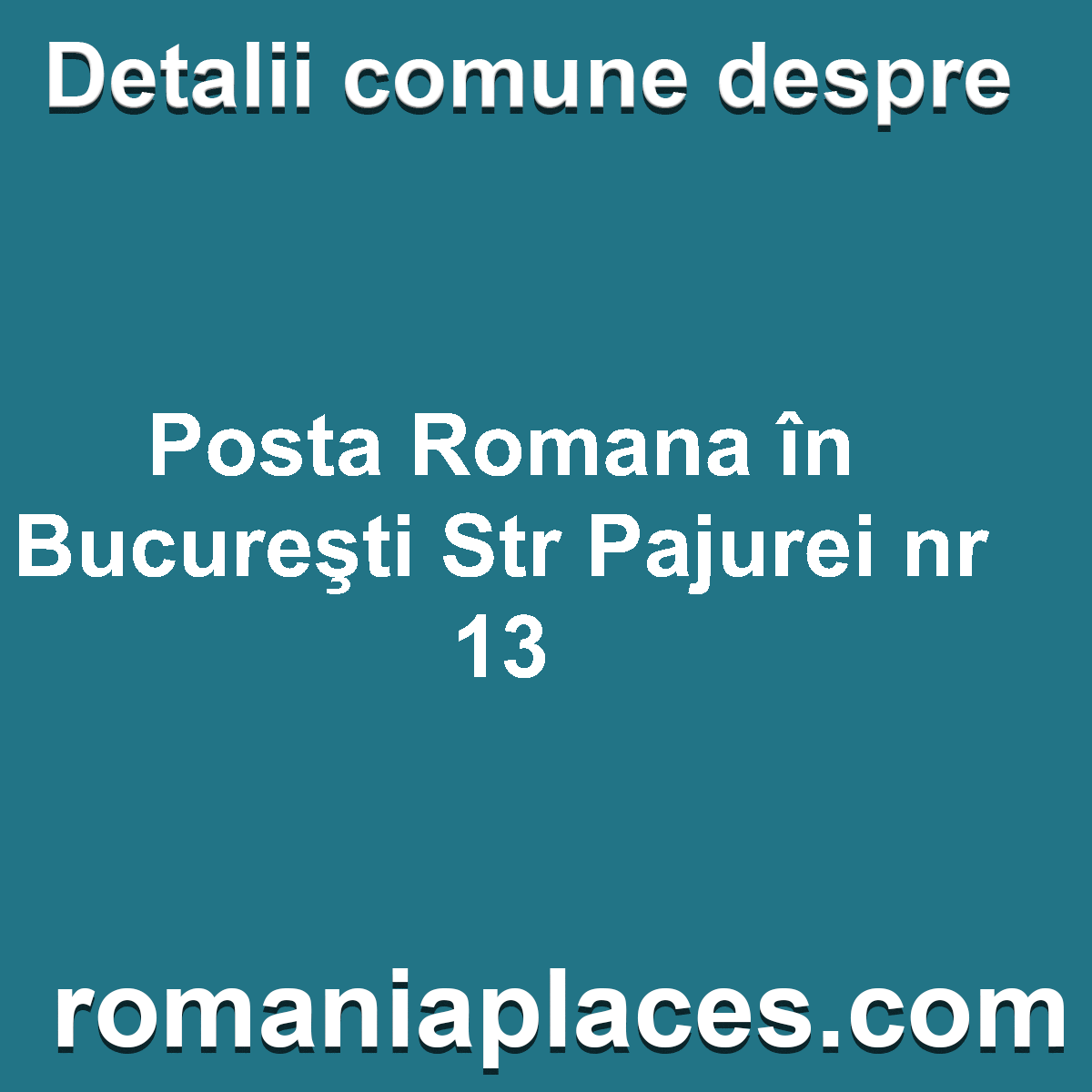 Posta Romana în Bucureşti Str Pajurei nr 13